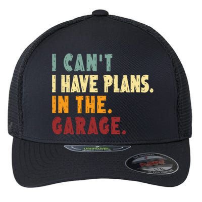 I Can't I Have Plans In The Garage Gift Flexfit Unipanel Trucker Cap