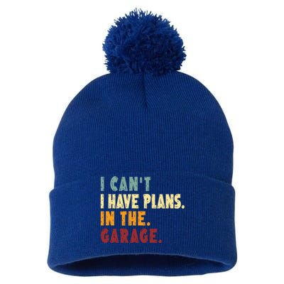 I Can't I Have Plans In The Garage Gift Pom Pom 12in Knit Beanie