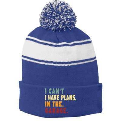 I Can't I Have Plans In The Garage Gift Stripe Pom Pom Beanie