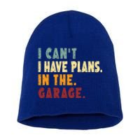 I Can't I Have Plans In The Garage Gift Short Acrylic Beanie