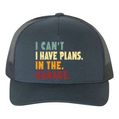 I Can't I Have Plans In The Garage Gift Yupoong Adult 5-Panel Trucker Hat