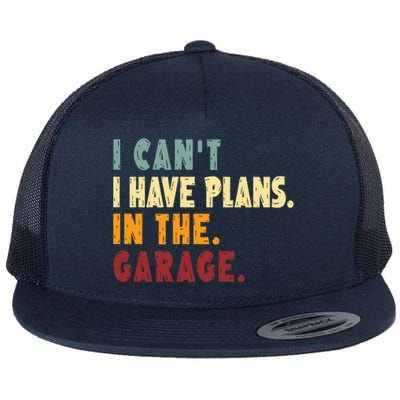 I Can't I Have Plans In The Garage Gift Flat Bill Trucker Hat