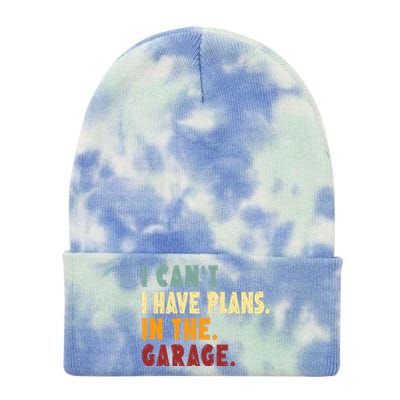 I Can't I Have Plans In The Garage Gift Tie Dye 12in Knit Beanie