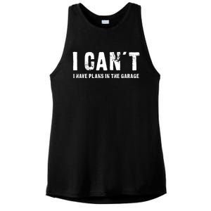 I Can't I Have Plans In The Garage Funny Gift Ladies PosiCharge Tri-Blend Wicking Tank