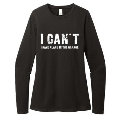 I Can't I Have Plans In The Garage Funny Gift Womens CVC Long Sleeve Shirt