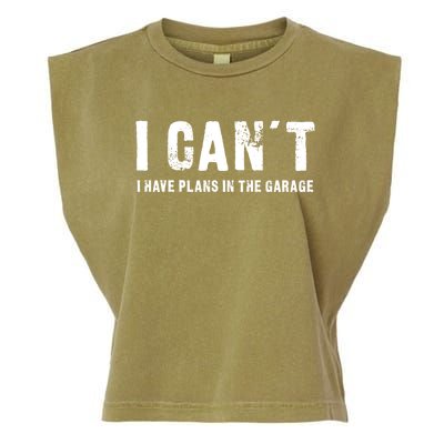 I Can't I Have Plans In The Garage Funny Gift Garment-Dyed Women's Muscle Tee