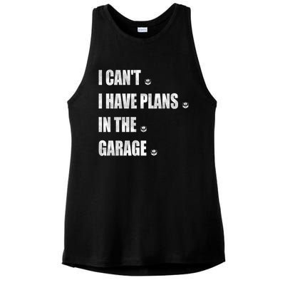 I Cant I Have Plans In The Garage Gift Ladies PosiCharge Tri-Blend Wicking Tank