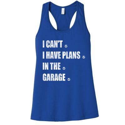 I Cant I Have Plans In The Garage Gift Women's Racerback Tank