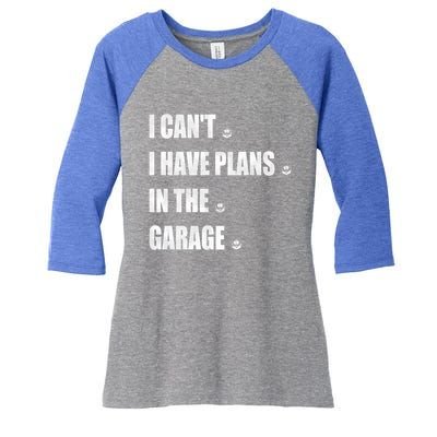 I Cant I Have Plans In The Garage Gift Women's Tri-Blend 3/4-Sleeve Raglan Shirt