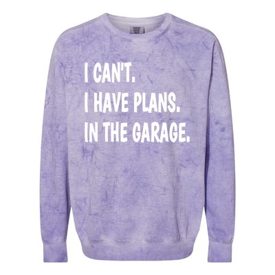 I Can't I Have Plans In The Garage Gift Colorblast Crewneck Sweatshirt