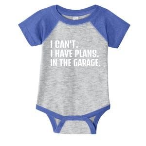 I Cant I Have Plans In The Garage Funny Car Mechanics Saying Gift Infant Baby Jersey Bodysuit