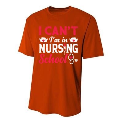 I Cant I Am In Nursing School Nurse Student Nurses Day Meaningful Gift Performance Sprint T-Shirt