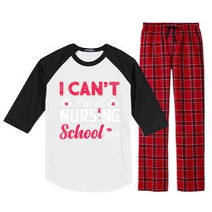 I Cant I Am In Nursing School Nurse Student Nurses Day Meaningful Gift Raglan Sleeve Pajama Set