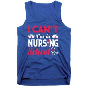 I Cant I Am In Nursing School Nurse Student Nurses Day Meaningful Gift Tank Top