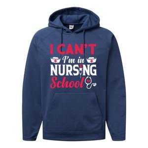 I Cant I Am In Nursing School Nurse Student Nurses Day Meaningful Gift Performance Fleece Hoodie