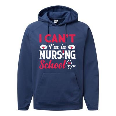 I Cant I Am In Nursing School Nurse Student Nurses Day Meaningful Gift Performance Fleece Hoodie