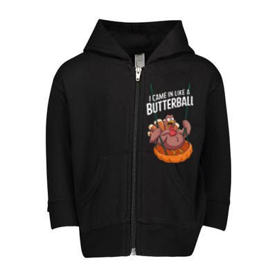 I Came In Like A Butterball Funny Thanksgiving Toddler Zip Fleece Hoodie