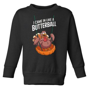 I Came In Like A Butterball Funny Thanksgiving Toddler Sweatshirt