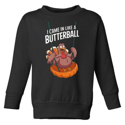 I Came In Like A Butterball Funny Thanksgiving Toddler Sweatshirt