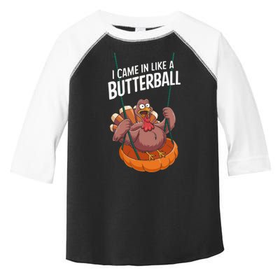 I Came In Like A Butterball Funny Thanksgiving Toddler Fine Jersey T-Shirt