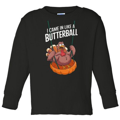 I Came In Like A Butterball Funny Thanksgiving Toddler Long Sleeve Shirt