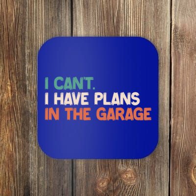 I Can't I Have Plans In The Garage Grunge Vintage Cute Gift Coaster