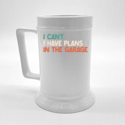 I Can't I Have Plans In The Garage Grunge Vintage Cute Gift Beer Stein