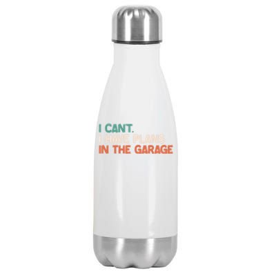 I Can't I Have Plans In The Garage Grunge Vintage Cute Gift Stainless Steel Insulated Water Bottle