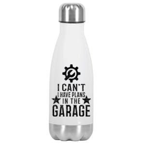 I Cant I Have Plans In The Garage Cool Gift Stainless Steel Insulated Water Bottle