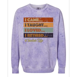 I Came I Taught I Loved I Retired Teacher Life Retirement Colorblast Crewneck Sweatshirt