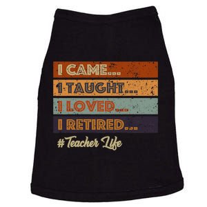 I Came I Taught I Loved I Retired Teacher Life Retirement Doggie Tank