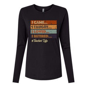 I Came I Taught I Loved I Retired Teacher Life Retirement Womens Cotton Relaxed Long Sleeve T-Shirt