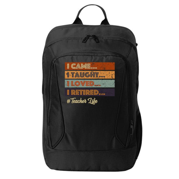 I Came I Taught I Loved I Retired Teacher Life Retirement City Backpack