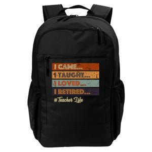 I Came I Taught I Loved I Retired Teacher Life Retirement Daily Commute Backpack