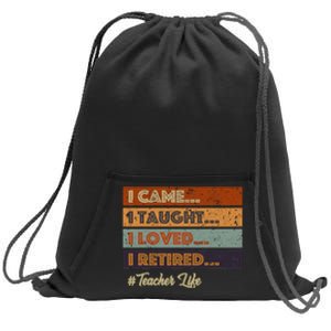 I Came I Taught I Loved I Retired Teacher Life Retirement Sweatshirt Cinch Pack Bag