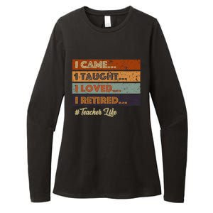 I Came I Taught I Loved I Retired Teacher Life Retirement Womens CVC Long Sleeve Shirt