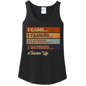 I Came I Taught I Loved I Retired Teacher Life Retirement Ladies Essential Tank