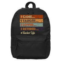 I Came I Taught I Loved I Retired Teacher Life Retirement 16 in Basic Backpack