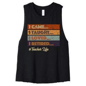 I Came I Taught I Loved I Retired Teacher Life Retirement Women's Racerback Cropped Tank