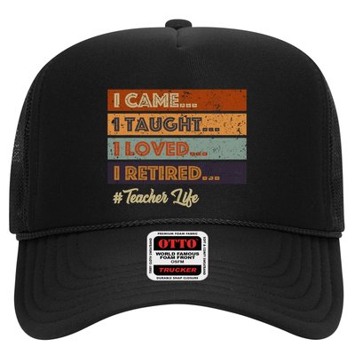 I Came I Taught I Loved I Retired Teacher Life Retirement Trucker Hat