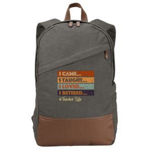 I Came I Taught I Loved I Retired Teacher Life Retirement Cotton Canvas Backpack