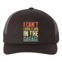 I CanT I Have Plans In The Garage Mechanic Yupoong Adult 5-Panel Trucker Hat