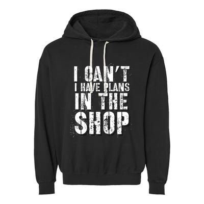I CanT I Have Plans In The Shop Vintage Weathered Design Gift Garment-Dyed Fleece Hoodie