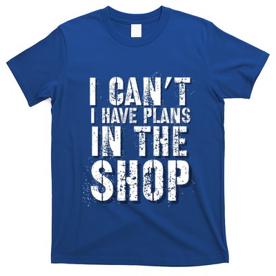 I CanT I Have Plans In The Shop Vintage Weathered Design Gift T-Shirt
