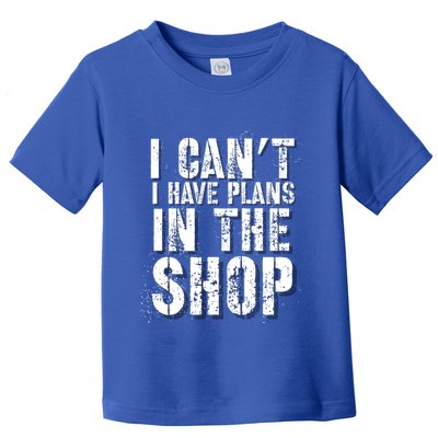 I CanT I Have Plans In The Shop Vintage Weathered Design Gift Toddler T-Shirt