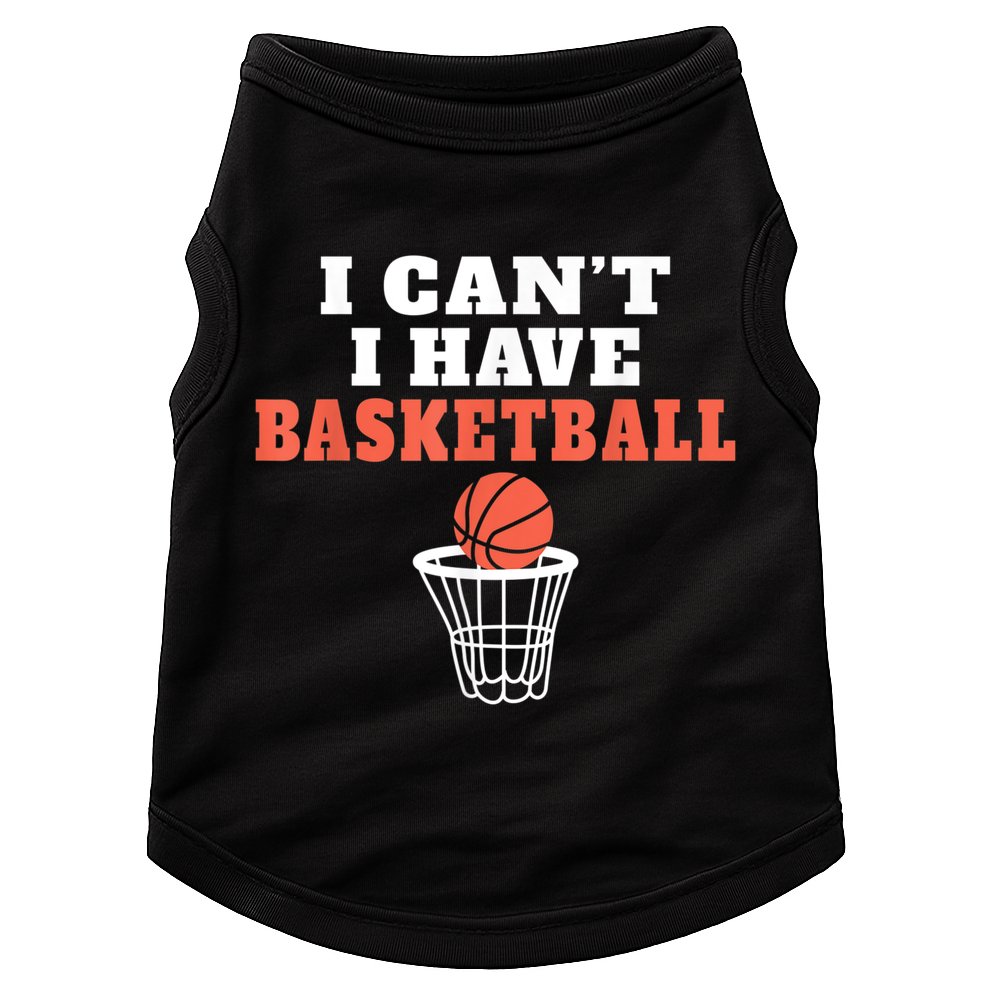 I Cant I Have Basketball Doggie Tank