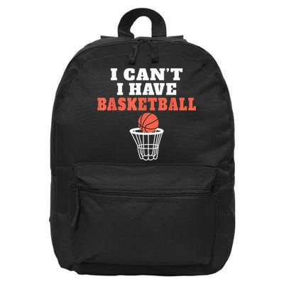 I Cant I Have Basketball 16 in Basic Backpack