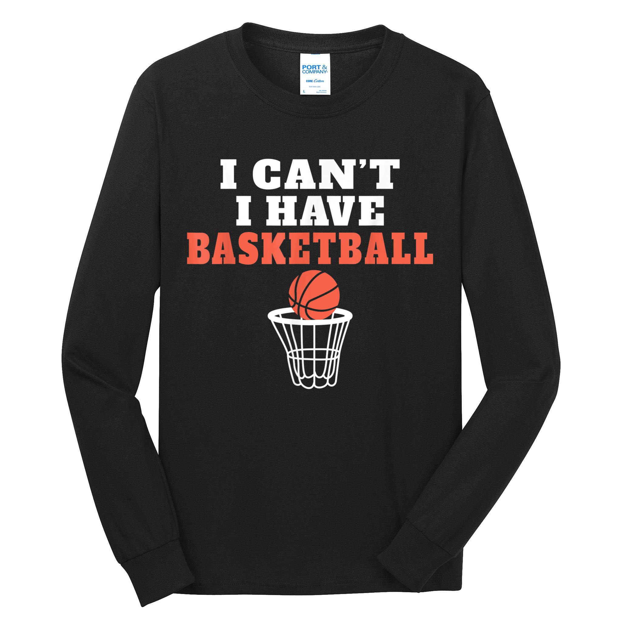 I Cant I Have Basketball Tall Long Sleeve T-Shirt