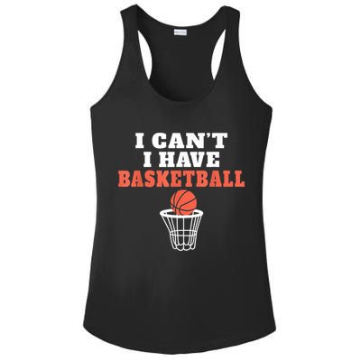 I Cant I Have Basketball Ladies PosiCharge Competitor Racerback Tank