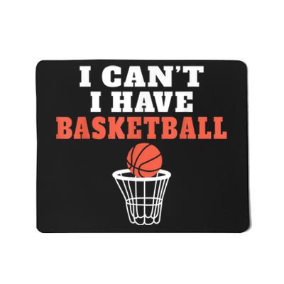 I Cant I Have Basketball Mousepad